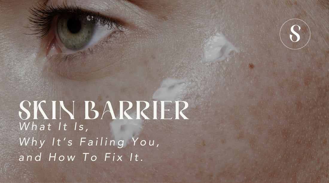 The Skin Barrier: What It Is, Why It’s Failing You, and How to Fix It