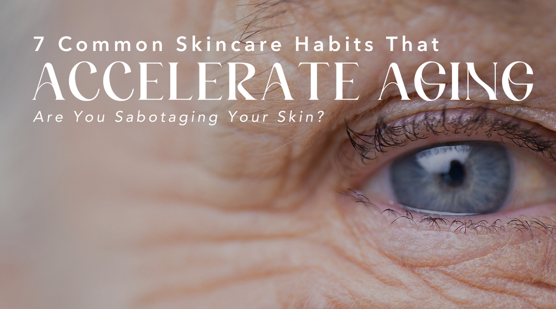 Are Your Skincare Habits Aging You? 7 Mistakes You Didn't Know You’re Making