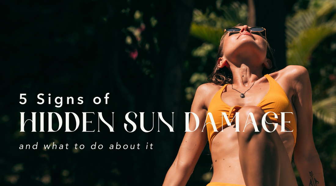 5 Signs of Hidden Sun Damage (And What to Do About It)